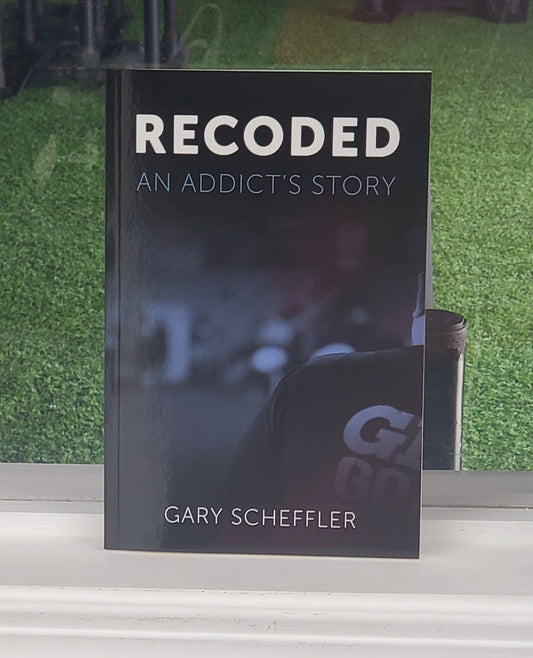 RECODED : An Addicts Story (by Gary Scheffler)